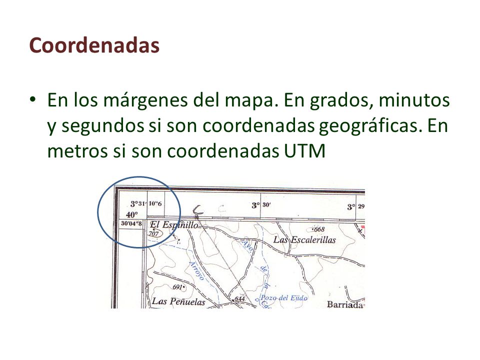Coordenadas En los márgenes del mapa. En grados, minutos y segundos si son coordenadas geográficas.