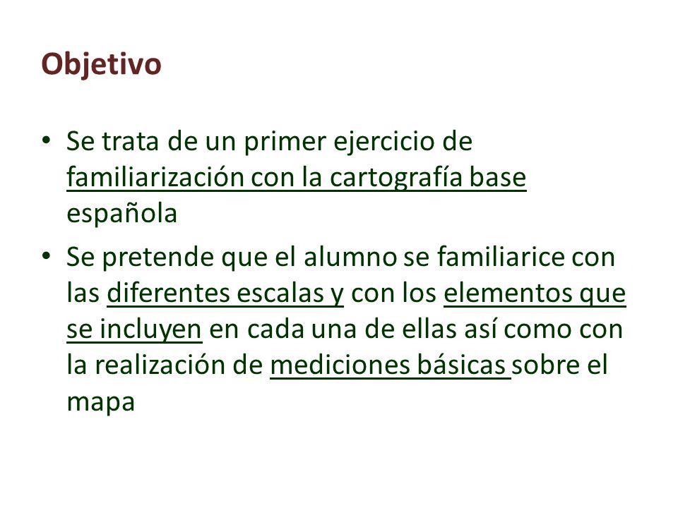 Objetivo Se trata de un primer ejercicio de familiarización con la cartografía base española.