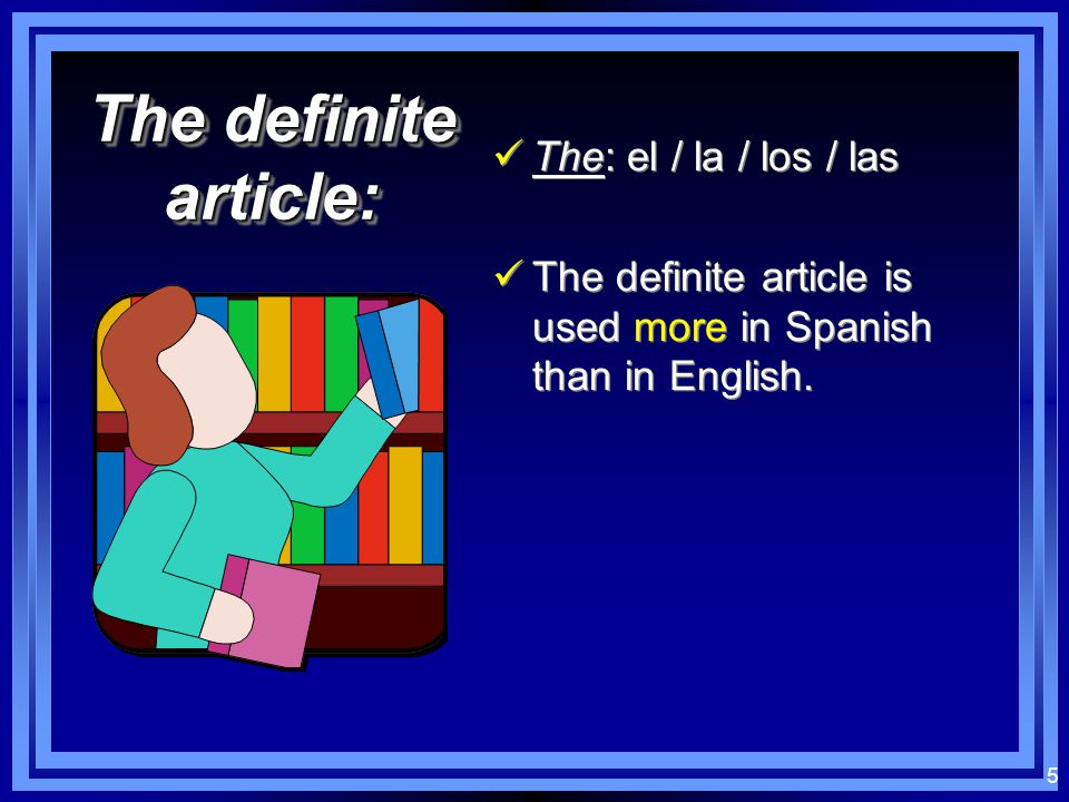 The definite article: The: el / la / los / las