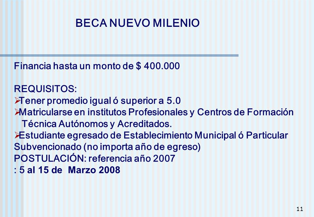 BECA NUEVO MILENIO Financia hasta un monto de $ REQUISITOS: