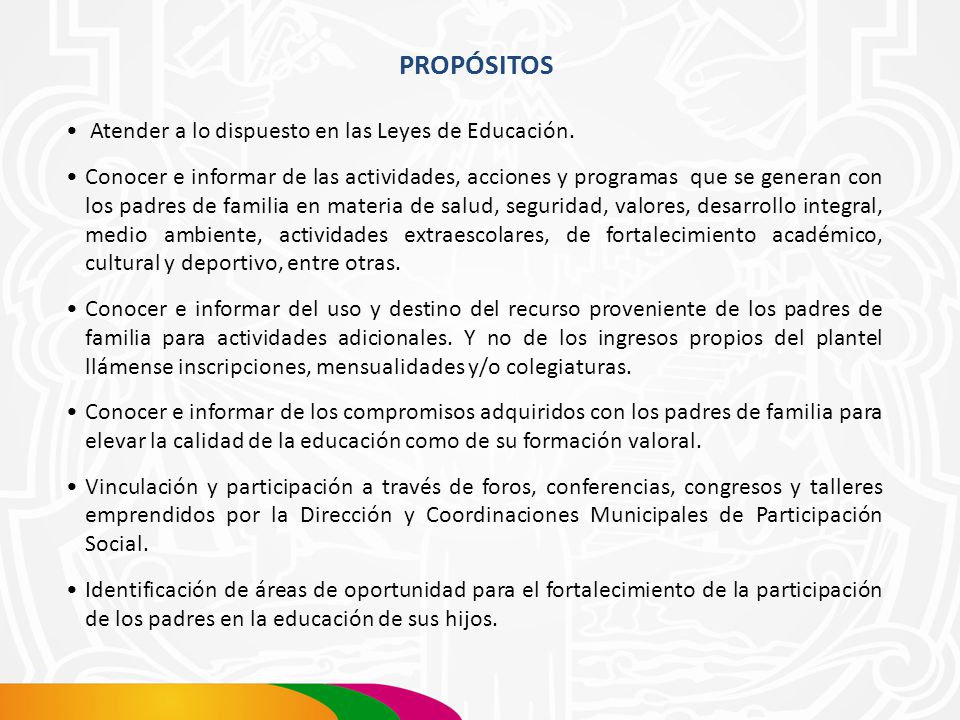 PROPÓSITOS Atender a lo dispuesto en las Leyes de Educación.