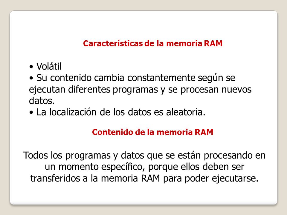 Características de la memoria RAM Contenido de la memoria RAM