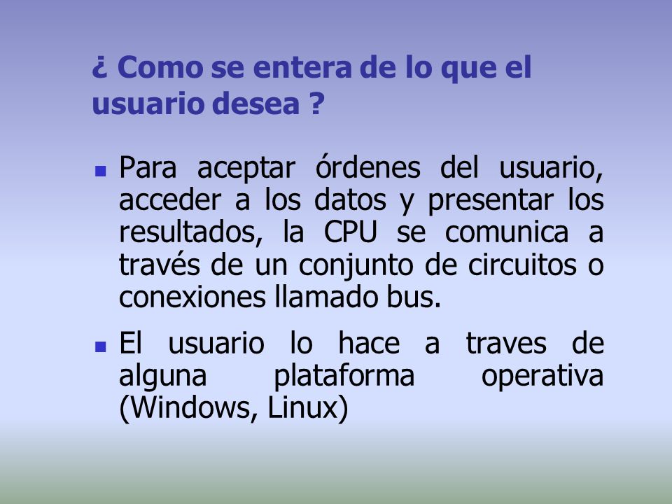 ¿ Como se entera de lo que el usuario desea