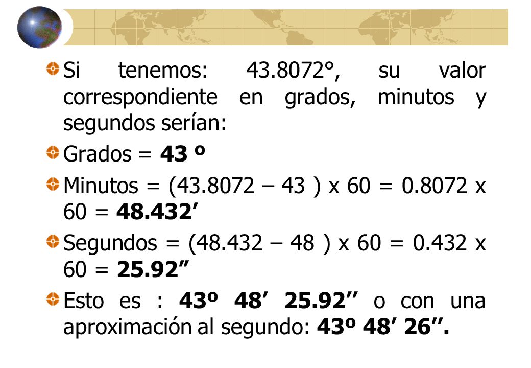 Si tenemos: °, su valor correspondiente en grados, minutos y segundos serían: