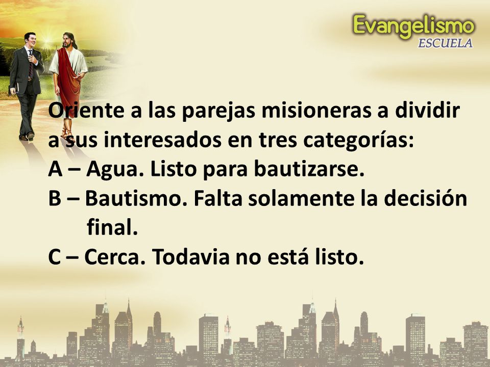 Oriente a las parejas misioneras a dividir a sus interesados en tres categorías: