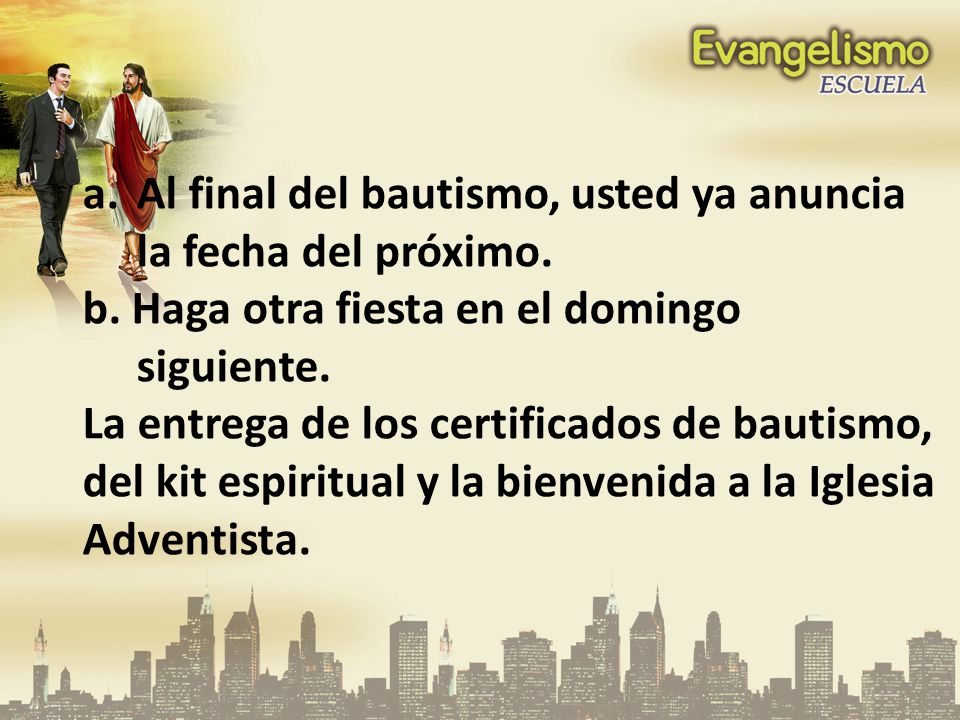 Al final del bautismo, usted ya anuncia la fecha del próximo.