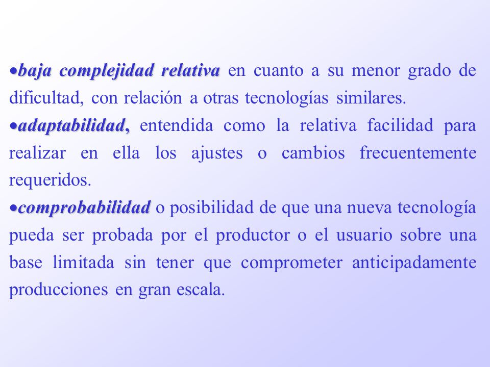 baja complejidad relativa en cuanto a su menor grado de dificultad, con relación a otras tecnologías similares.