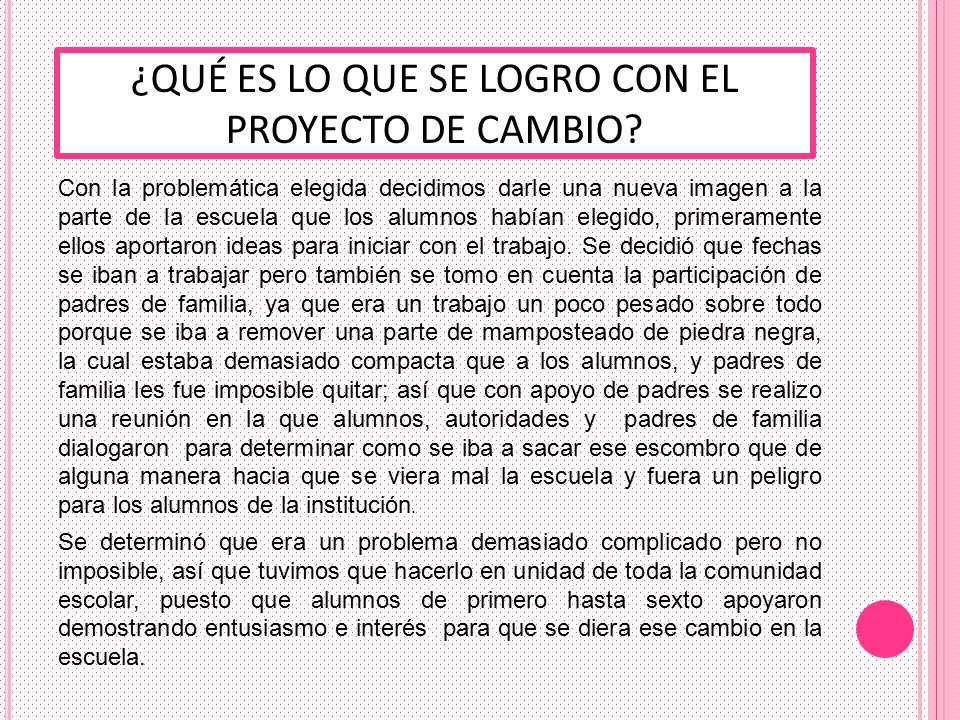 ¿QUÉ ES LO QUE SE LOGRO CON EL PROYECTO DE CAMBIO