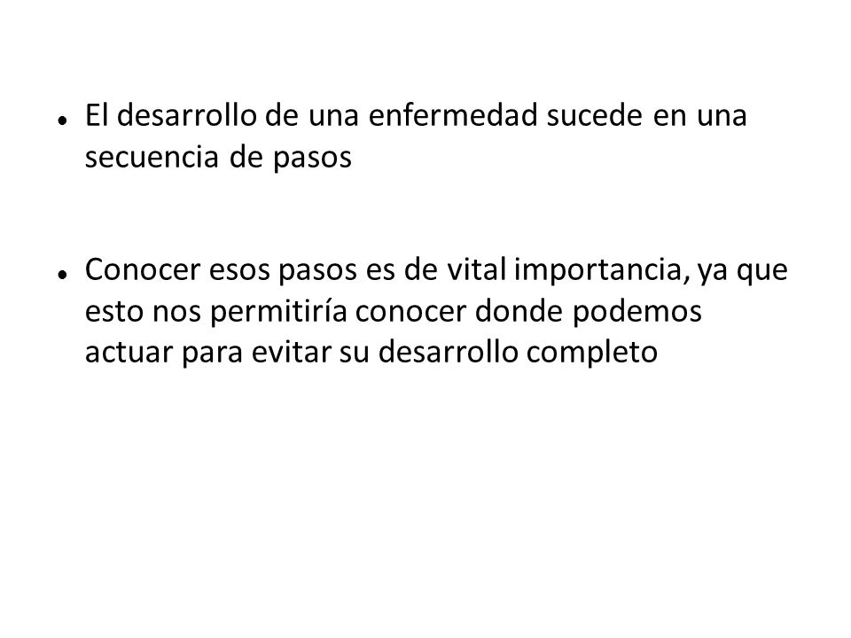 El desarrollo de una enfermedad sucede en una secuencia de pasos