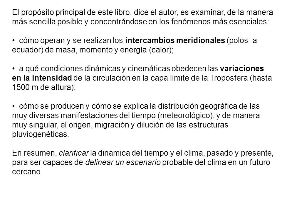 El propósito principal de este libro, dice el autor, es examinar, de la manera más sencilla posible y concentrándose en los fenómenos más esenciales: