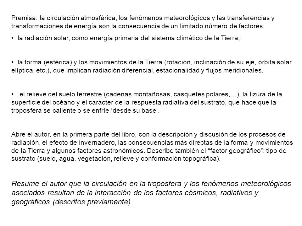 Premisa: la circulación atmosférica, los fenómenos meteorológicos y las transferencias y transformaciones de energía son la consecuencia de un limitado número de factores: