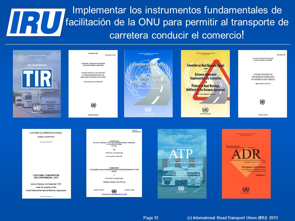 Implementar los instrumentos fundamentales de facilitación de la ONU para permitir al transporte de carretera conducir el comercio!