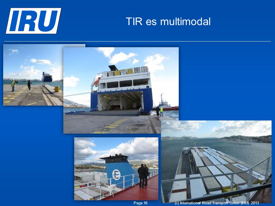 TIR es multimodal (c) International Road Transport Union (IRU) 2013