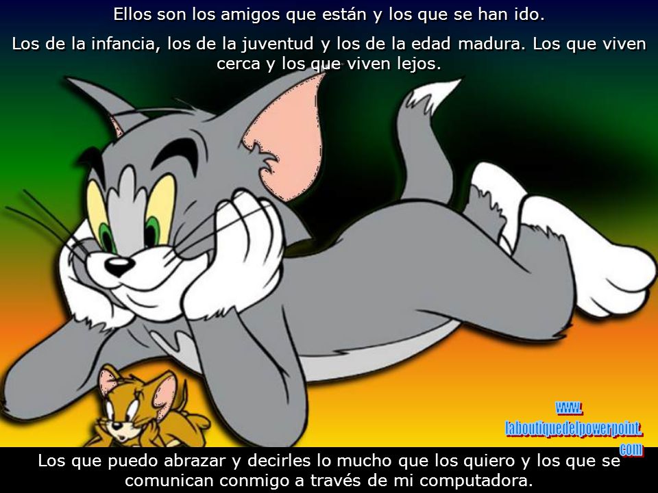 Ellos son los amigos que están y los que se han ido.