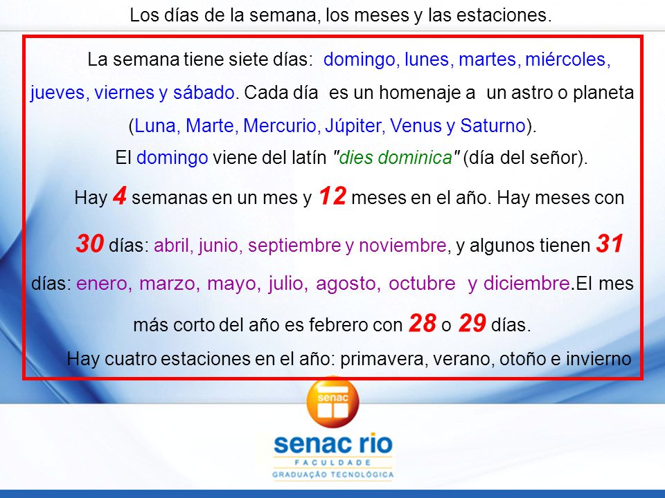 Los días de la semana, los meses y las estaciones.