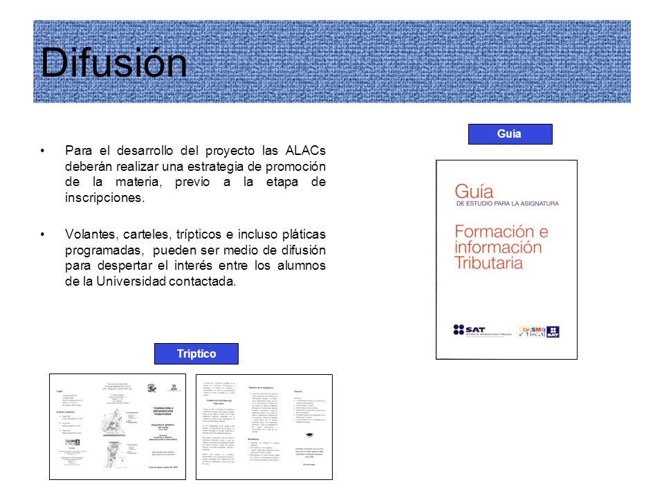 Difusión Para el desarrollo del proyecto las ALACs deberán realizar una estrategia de promoción de la materia, previo a la etapa de inscripciones.