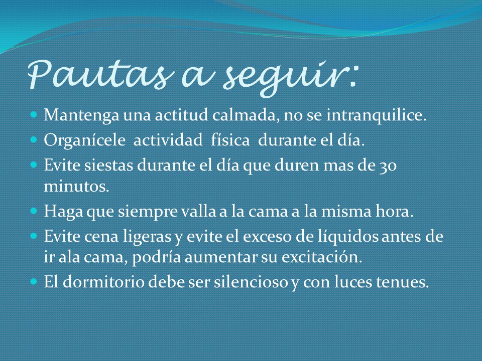 Pautas a seguir: Mantenga una actitud calmada, no se intranquilice.