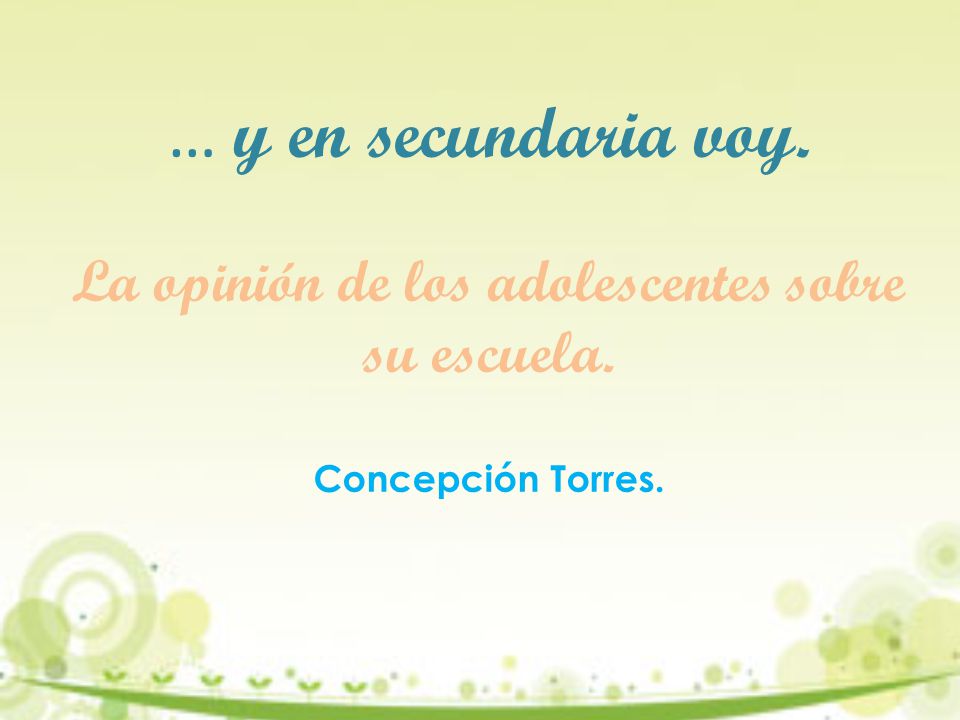 … y en secundaria voy. La opinión de los adolescentes sobre su escuela