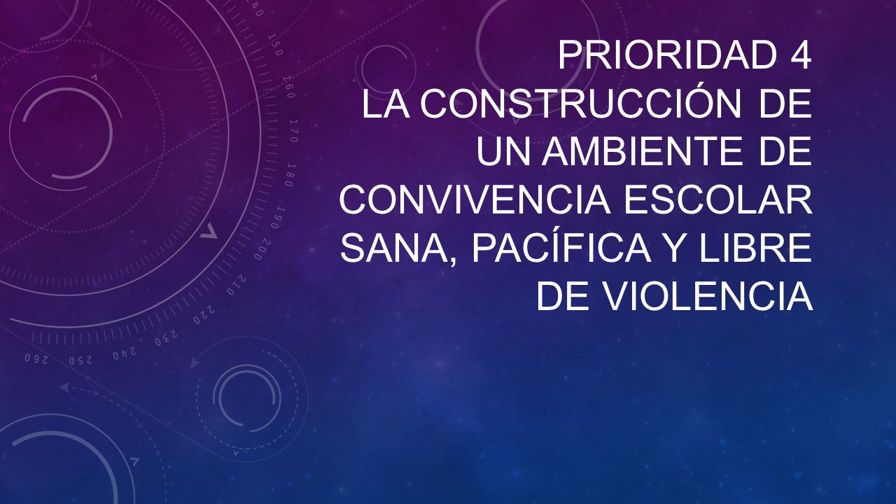 Prioridad 4 la construcción de un ambiente de convivencia escolar sana, pacífica y libre de violencia