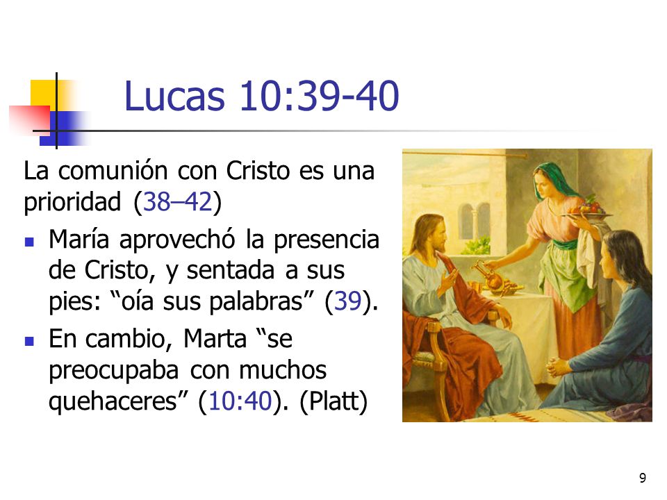 Lucas 10:39-40 La comunión con Cristo es una prioridad (38–42)
