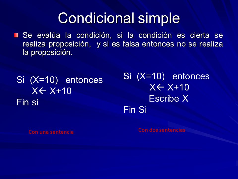 Condicional simple Si (X=10) entonces Si (X=10) entonces X X+10