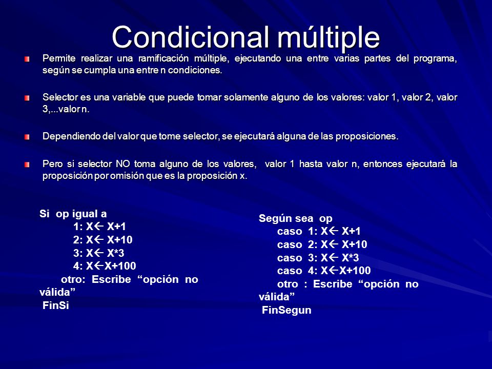 Condicional múltiple Si op igual a Según sea op 1: X X+1