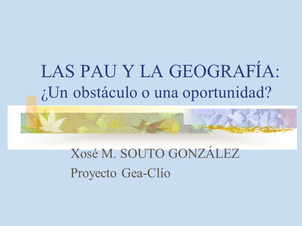 LAS PAU Y LA GEOGRAFÍA: ¿Un obstáculo o una oportunidad