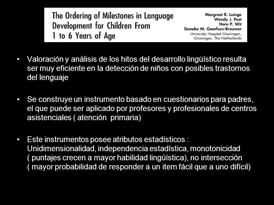 Valoración y análisis de los hitos del desarrollo lingüístico resulta ser muy eficiente en la detección de niños con posibles trastornos del lenguaje