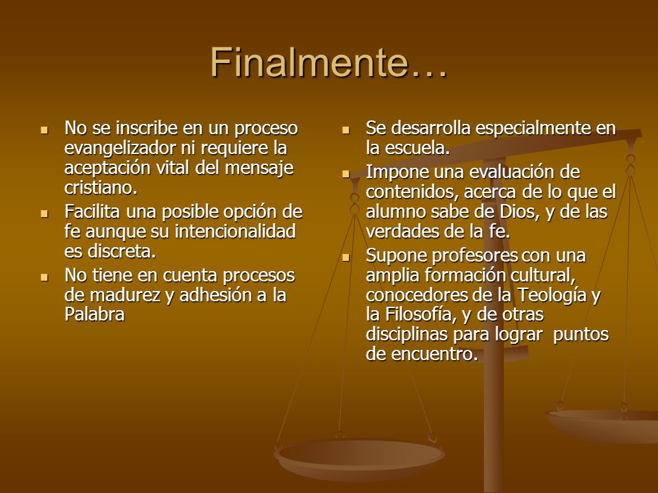 Finalmente… No se inscribe en un proceso evangelizador ni requiere la aceptación vital del mensaje cristiano.