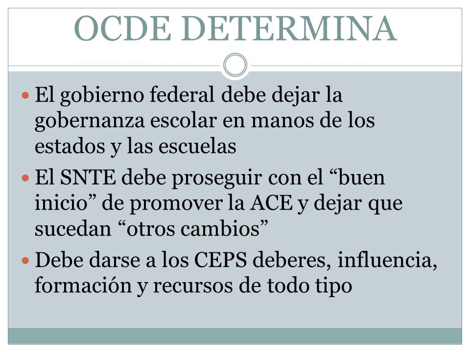 OCDE DETERMINA El gobierno federal debe dejar la gobernanza escolar en manos de los estados y las escuelas.