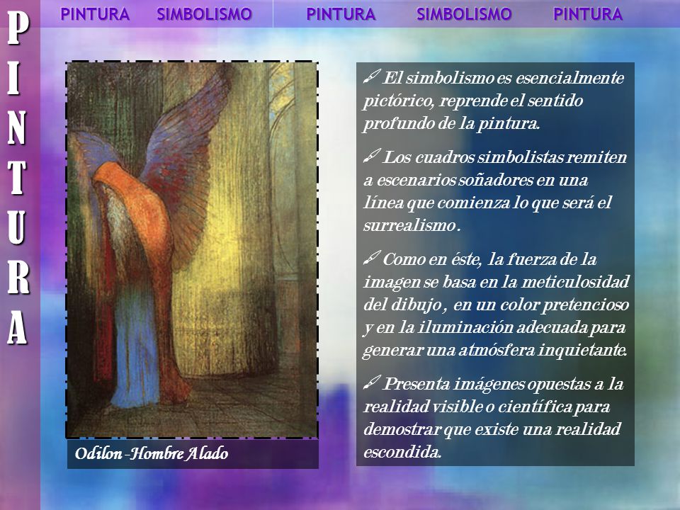 PINTURA PINTURA. SIMBOLISMO. PINTURA. SIMBOLISMO. PINTURA. El simbolismo es esencialmente pictórico, reprende el sentido profundo de la pintura.