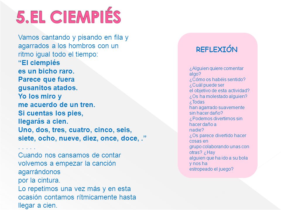5.EL CIEMPIÉS Vamos cantando y pisando en fila y agarrados a los hombros con un. ritmo igual todo el tiempo: