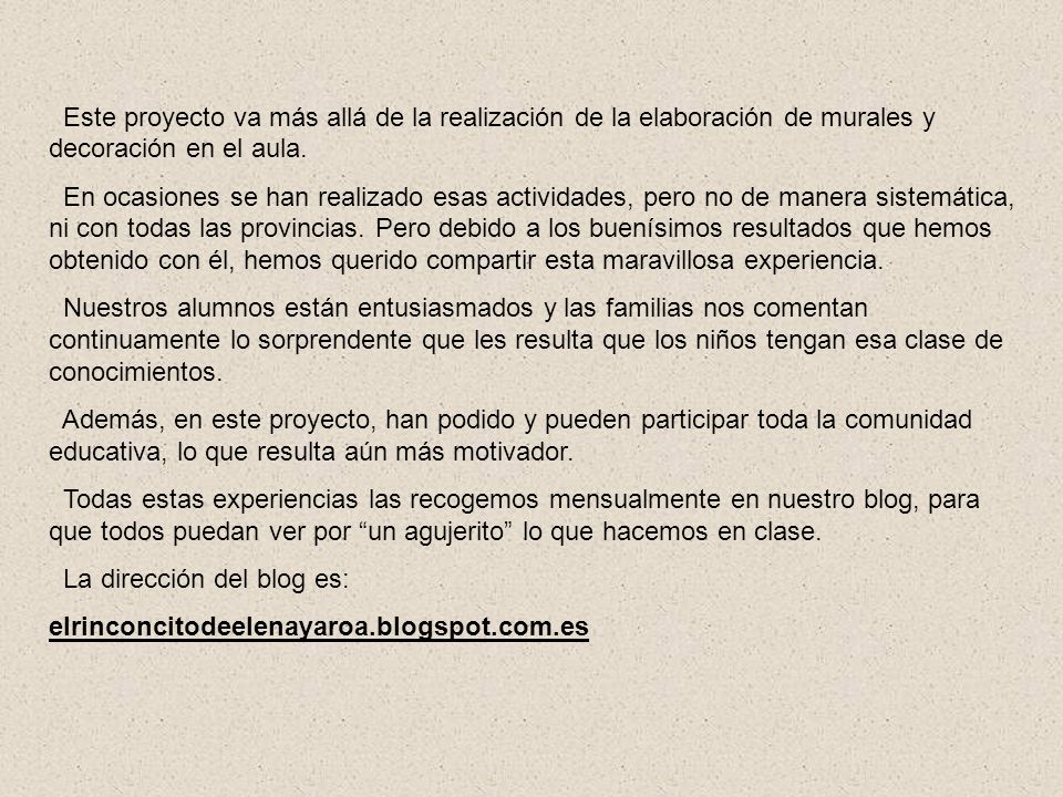 Este proyecto va más allá de la realización de la elaboración de murales y decoración en el aula.