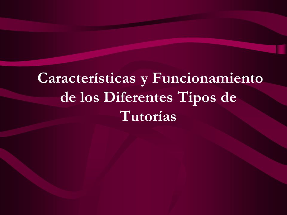 Características y Funcionamiento de los Diferentes Tipos de Tutorías