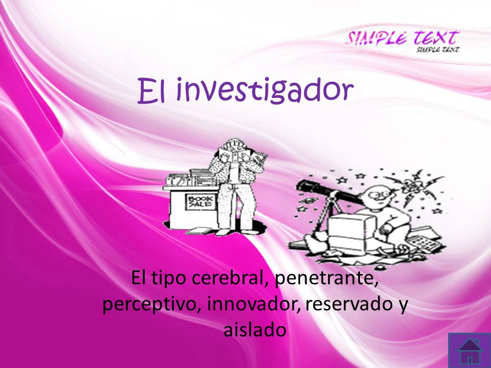 El investigador El tipo cerebral, penetrante, perceptivo, innovador, reservado y aislado