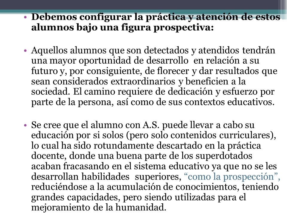Debemos configurar la práctica y atención de estos alumnos bajo una figura prospectiva:
