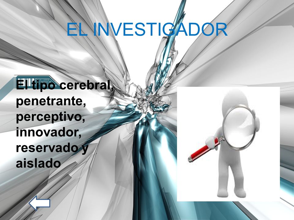 EL INVESTIGADOR El tipo cerebral, penetrante, perceptivo, innovador, reservado y aislado