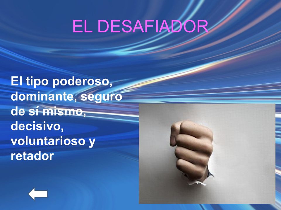 EL DESAFIADOR El tipo poderoso, dominante, seguro de sí mismo, decisivo, voluntarioso y retador