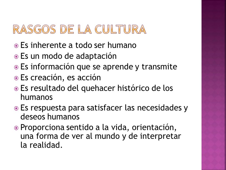 Rasgos de la cultura Es inherente a todo ser humano