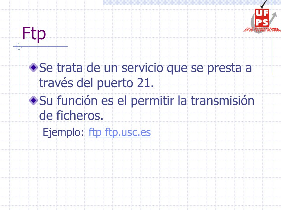 Ftp Se trata de un servicio que se presta a través del puerto 21.