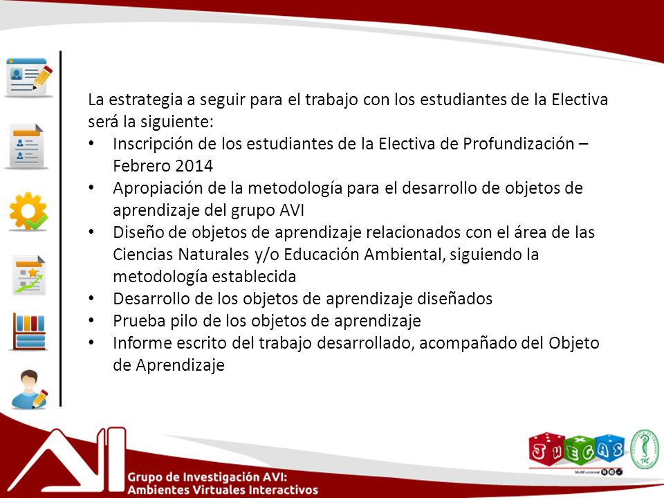 La estrategia a seguir para el trabajo con los estudiantes de la Electiva será la siguiente: