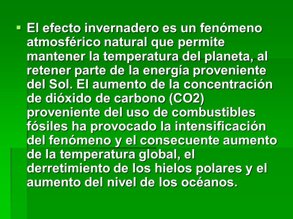 El efecto invernadero es un fenómeno atmosférico natural que permite mantener la temperatura del planeta, al retener parte de la energía proveniente del Sol.