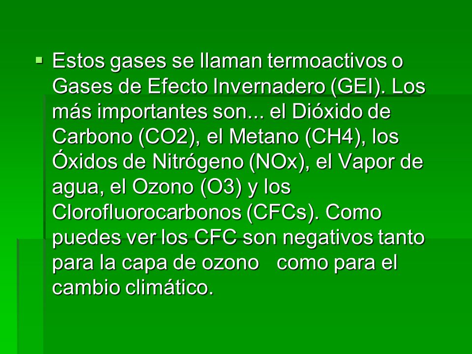 Estos gases se llaman termoactivos o Gases de Efecto Invernadero (GEI)