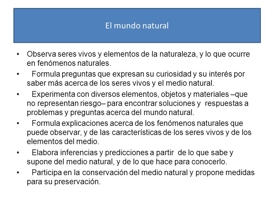 El mundo natural Observa seres vivos y elementos de la naturaleza, y lo que ocurre en fenómenos naturales.