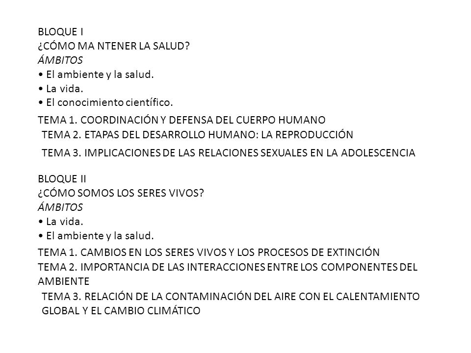 BLOQUE I ¿CÓMO MA NTENER LA SALUD ÁMBITOS. • El ambiente y la salud. • La vida. • El conocimiento científico.
