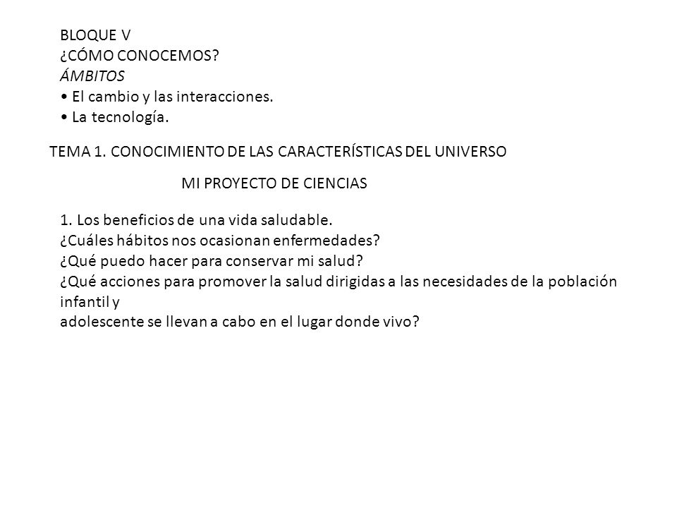 BLOQUE V ¿CÓMO CONOCEMOS ÁMBITOS. • El cambio y las interacciones. • La tecnología. TEMA 1. CONOCIMIENTO DE LAS CARACTERÍSTICAS DEL UNIVERSO.