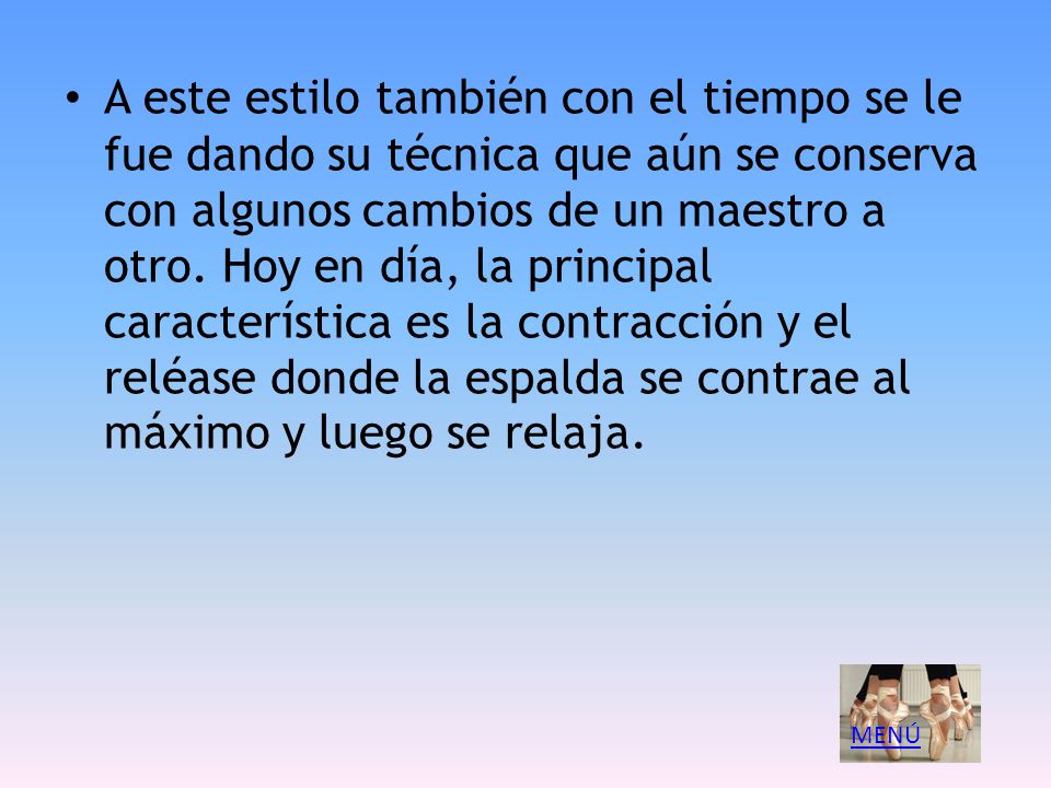 A este estilo también con el tiempo se le fue dando su técnica que aún se conserva con algunos cambios de un maestro a otro. Hoy en día, la principal característica es la contracción y el reléase donde la espalda se contrae al máximo y luego se relaja.