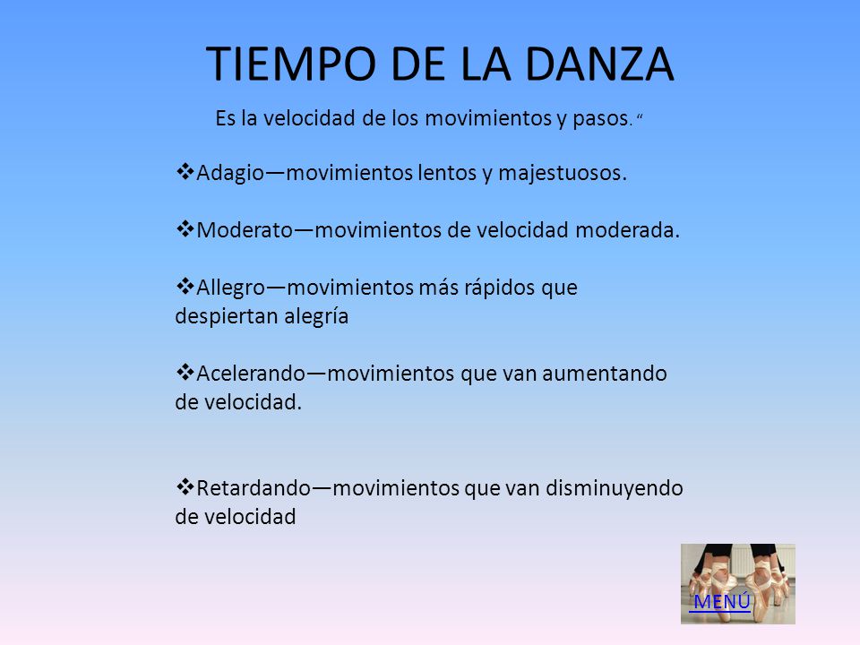 TIEMPO DE LA DANZA Es la velocidad de los movimientos y pasos.