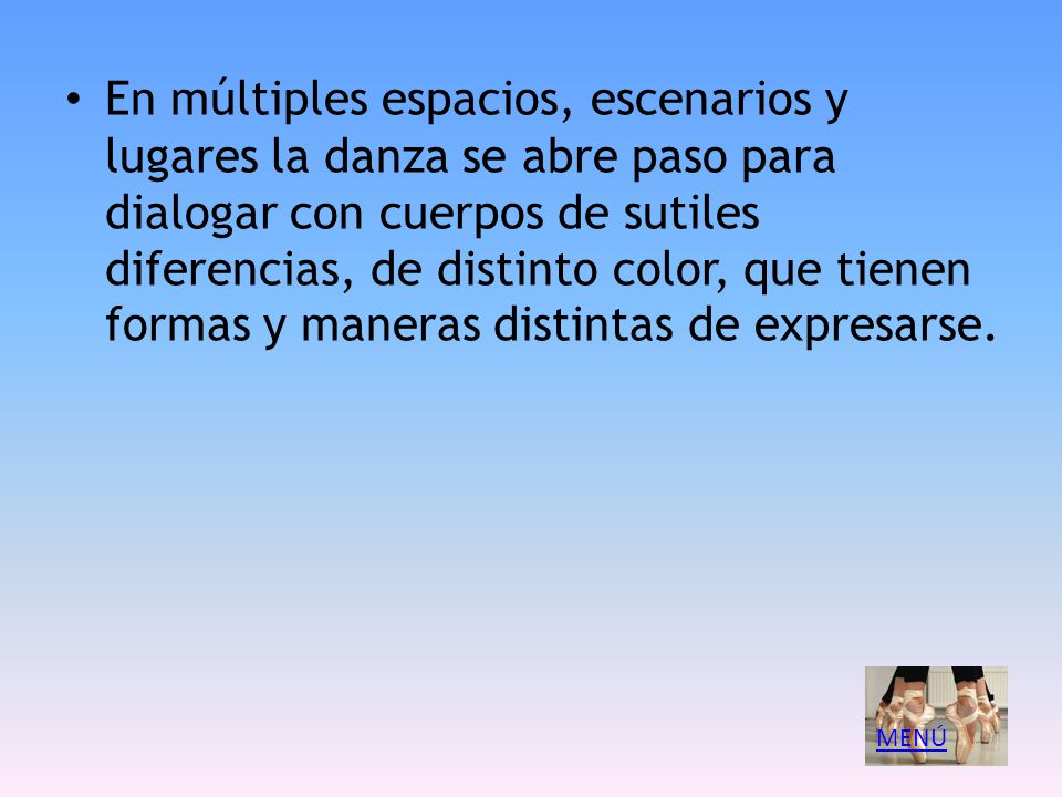 En múltiples espacios, escenarios y lugares la danza se abre paso para dialogar con cuerpos de sutiles diferencias, de distinto color, que tienen formas y maneras distintas de expresarse.