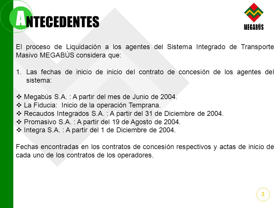 A NTECEDENTES. El proceso de Liquidación a los agentes del Sistema Integrado de Transporte Masivo MEGABÚS considera que: